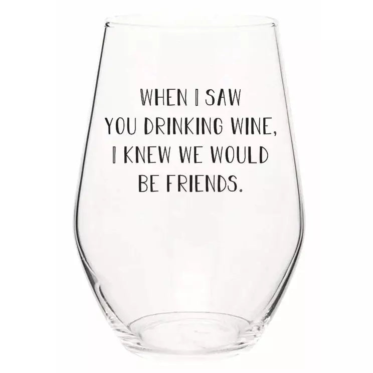 Wine Glass  - When I saw you drinking wine....