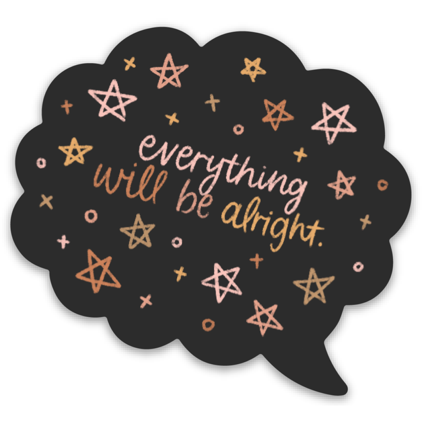 Everything Will Be Alright Sticker