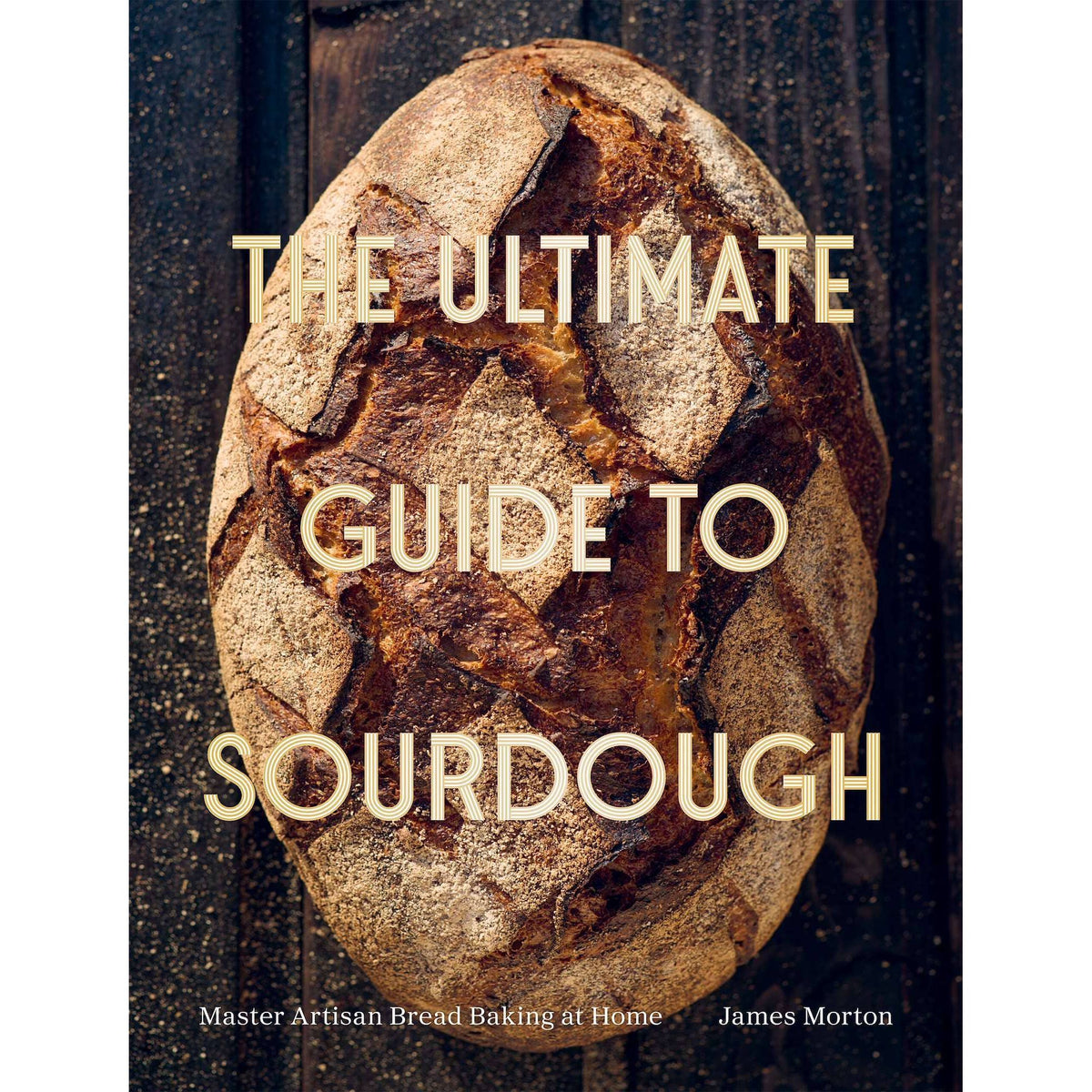 The Ultimate Guide to Sourdough