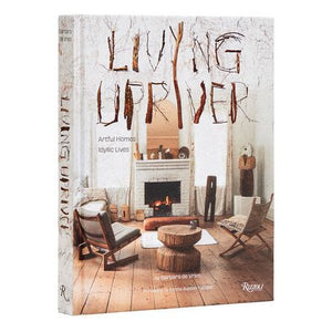Living Upriver: Artful Homes, Idyllic Lives