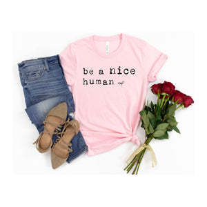 Be a Nice Human T-Shirt