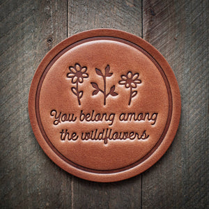 Leather Coaster - You Belong Among the Wildflowers