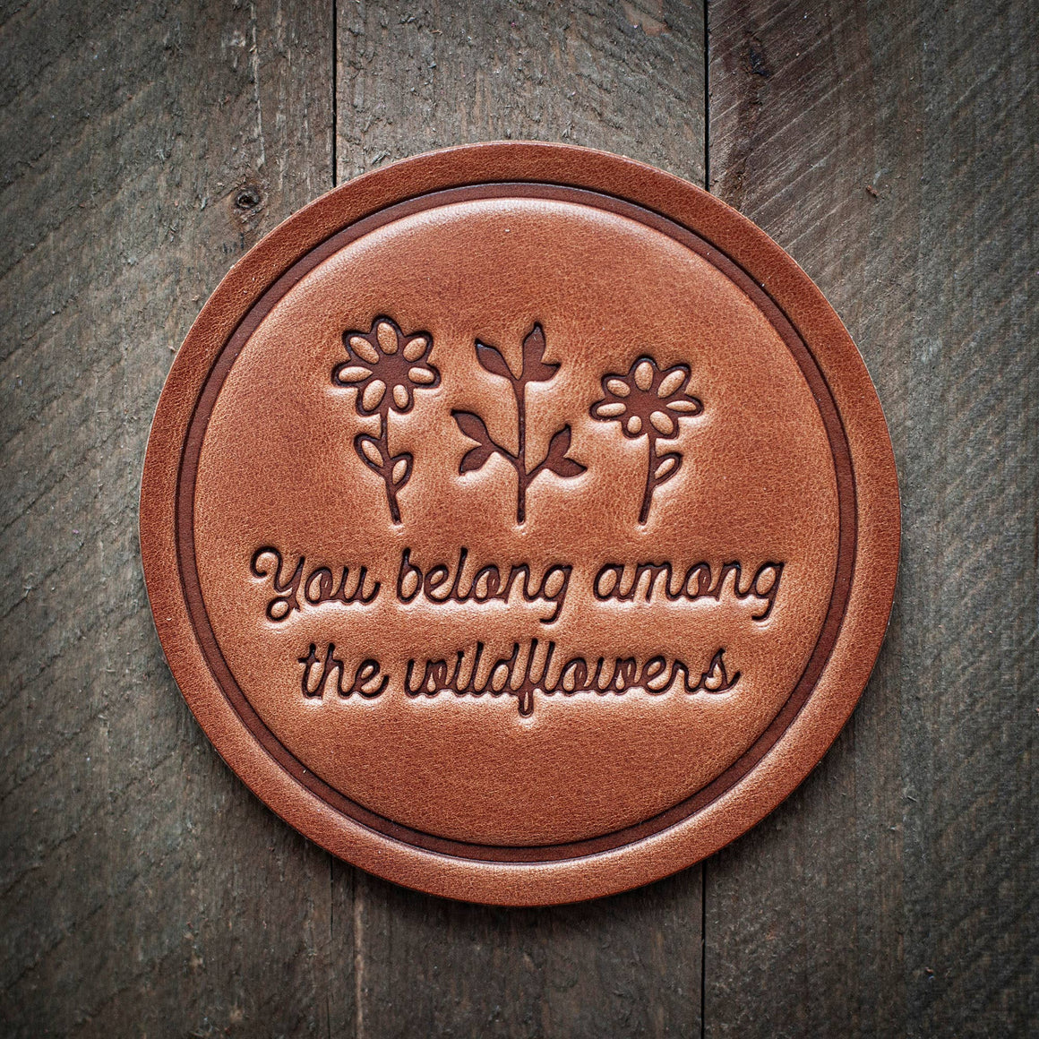 Leather Coaster - You Belong Among the Wildflowers