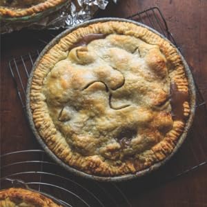 Art of the Pie: A Practical Guide to Homemade Crusts, Fillings, and Life