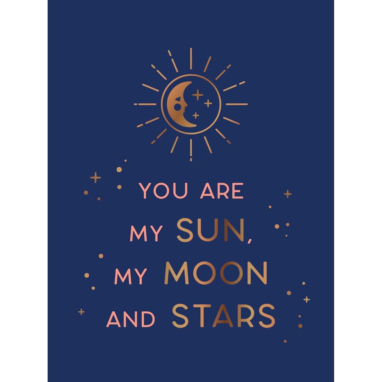 You Are My Sun, My Moon and Stars: Beautiful Words and Romantic Quotes for the One You Love