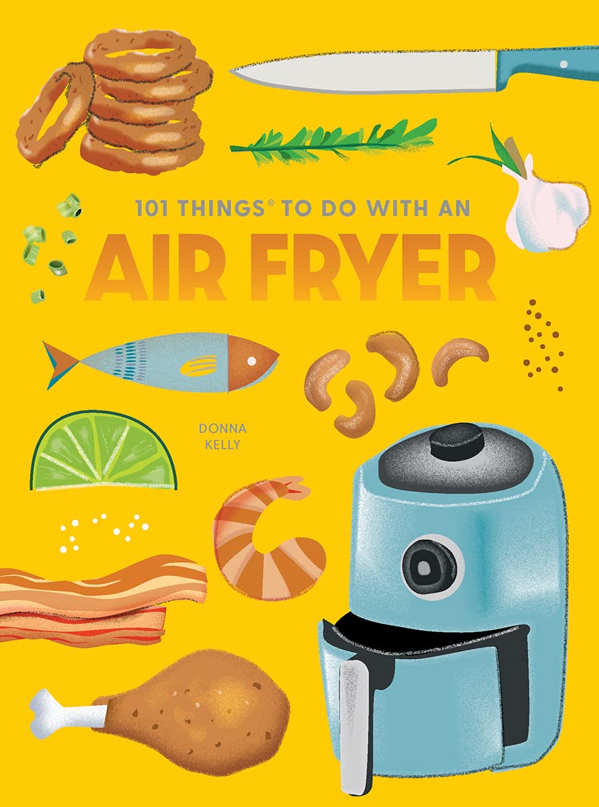 101 Things to Do with an Air Fryer