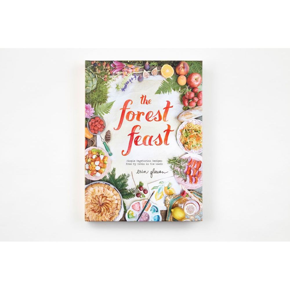 The Forest Feast: Simple Vegetarian Recipes from My Cabin in the Woods