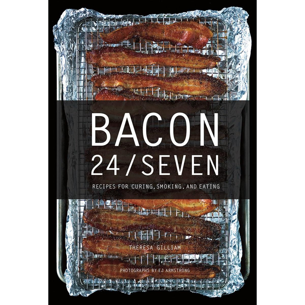 Bacon 24/7 | Recipes for Curing, Smoking, and Eating