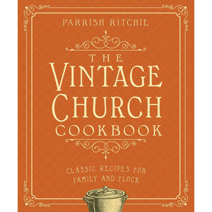 The Vintage Church Cookbook | Classic Recipes for Family and Flock