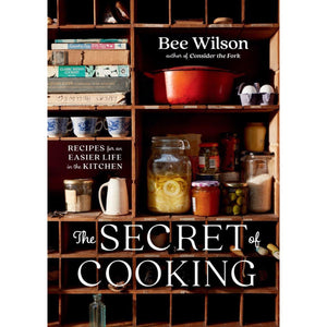 The Secret of Cooking: Recipes for an Easier Life in the Kitchen