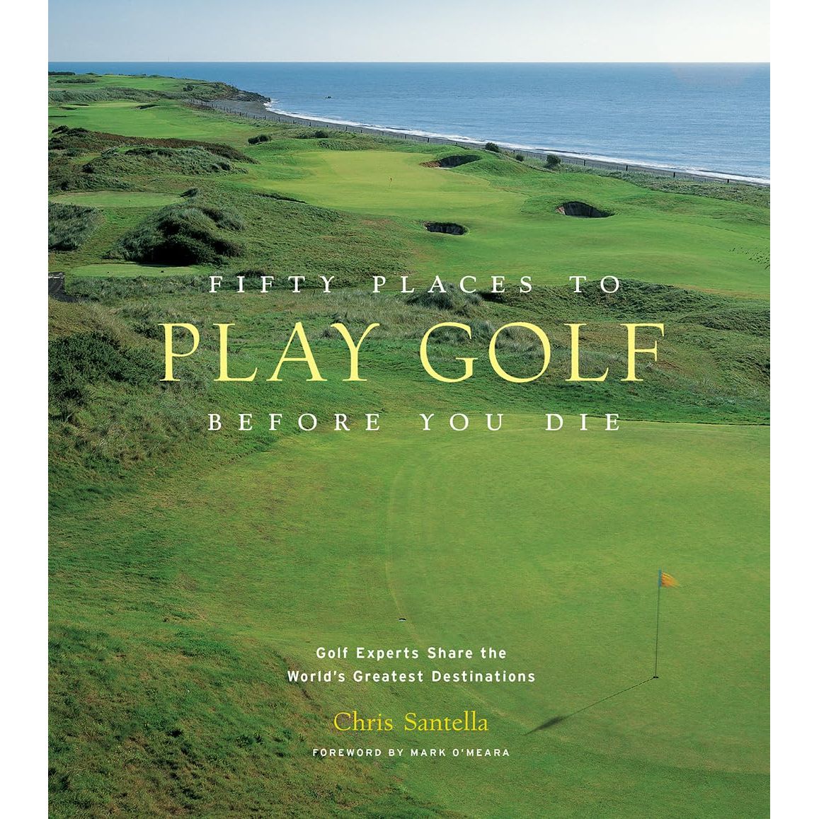 Fifty Places to Play Golf Before You Die