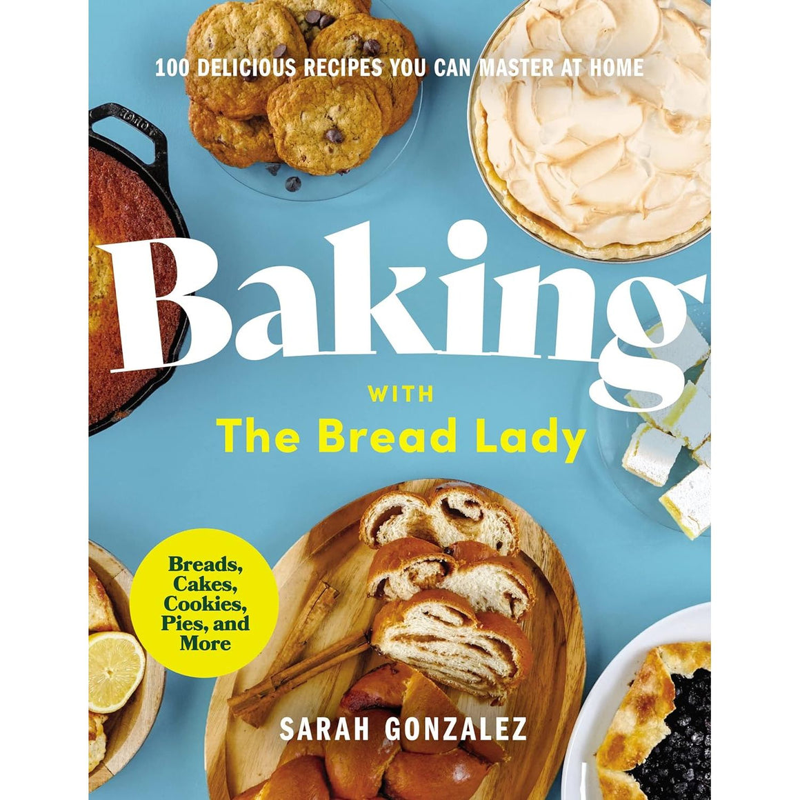 Baking with the Bread Lady: 100 Delicious Recipes You Can Master at Home (SIGNED COPY)