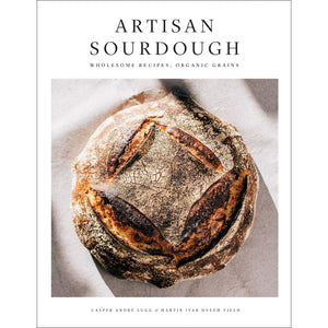 Artisan Sourdough: Wholesome Recipes, Organic Grains