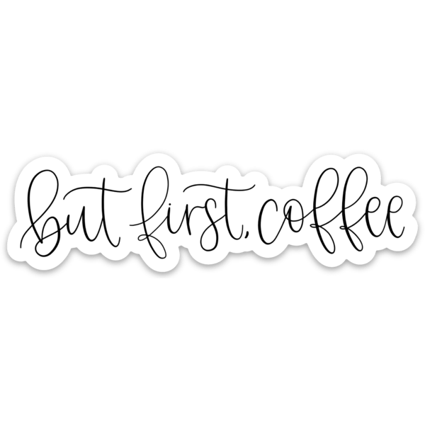 But First Coffee Sticker