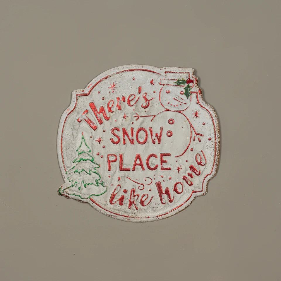 There's SNOW Place Like Home Metal Sign
