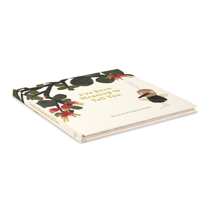 I've Been Meaning to Tell You  | (A Book About Being Your Friend)