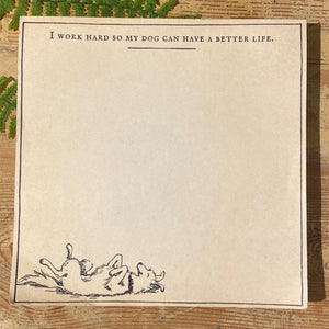 My Dog Can Have  A Better Life Notepad | Small