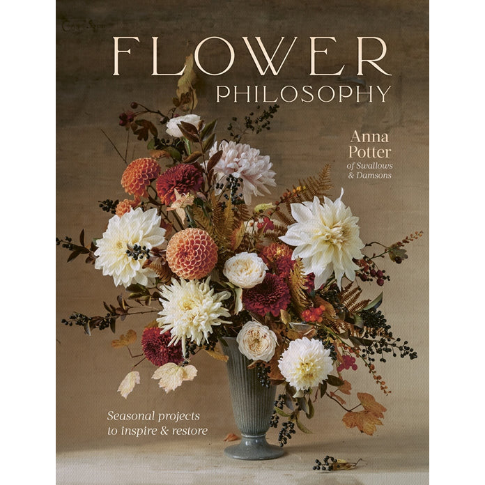 Flower Philosophy: Seasonal Projects to Inspire &  Restore