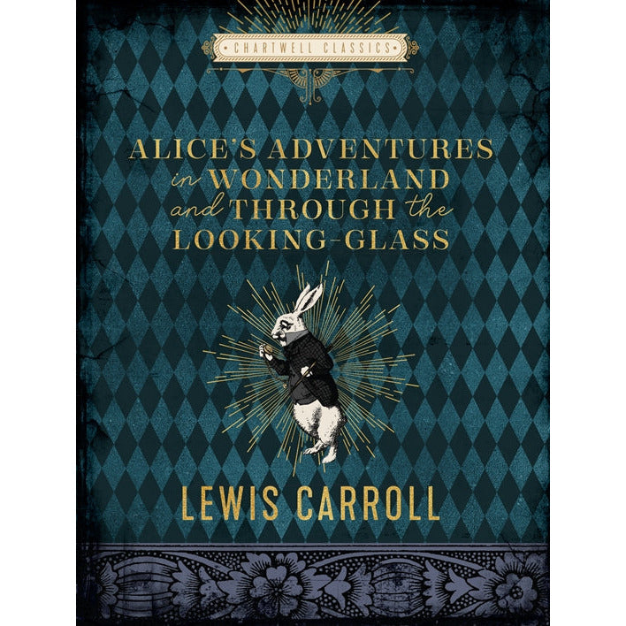 Alice’s Adventures in Wonderland & Through the Looking Glass.