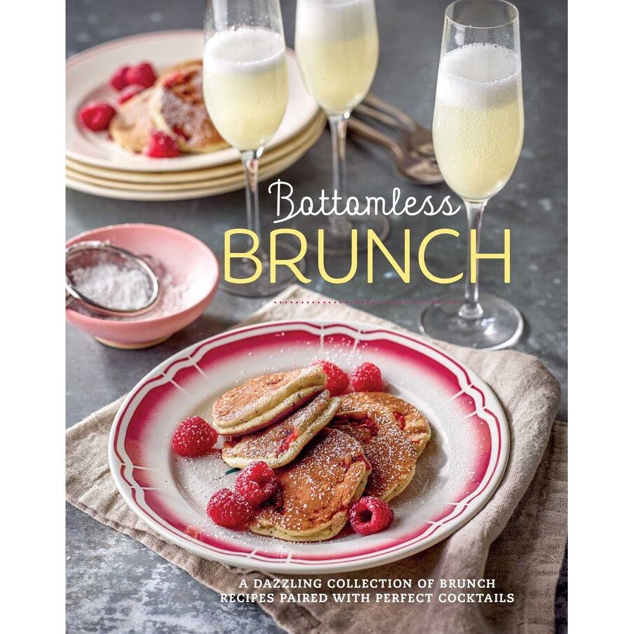 Bottomless Brunch A Dazzling Collection of Brunch Recipes Paired with the Perfect Cocktail