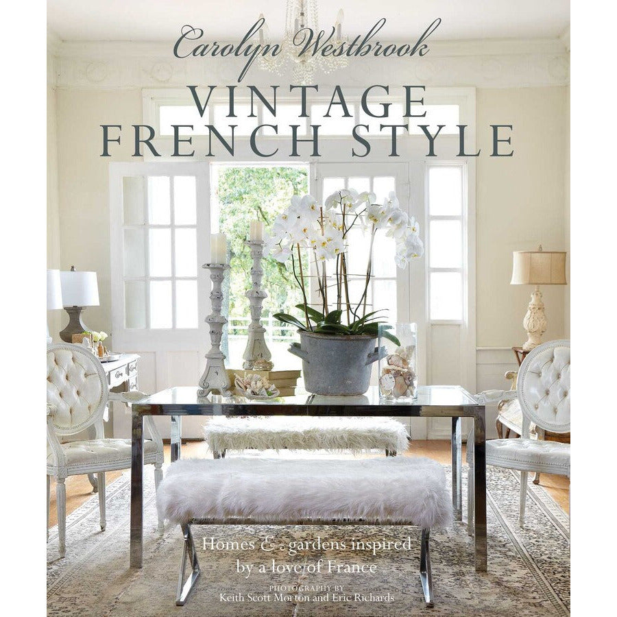 Carolyn Westbrook: Vintage French Style | Homes and Gardens Inspired by a Love of France