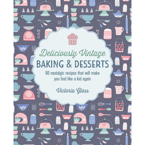 Deliciously Vintage Baking & Desserts | 60 Nostalgic Recipes that will Make You Feel Like A Kid Again