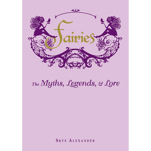 Fairies | The Myths, Legends, & Lore