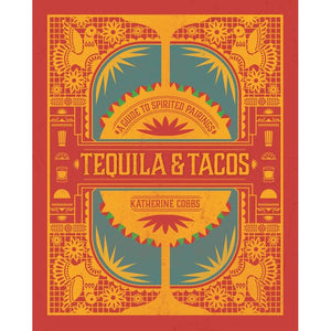 Tequila & Tacos | A Guide to Spirited Pairings