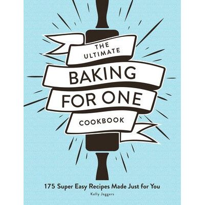 The Ultimate Baking for One Cookbook | 175 Super Easy Recipes Made Just for You