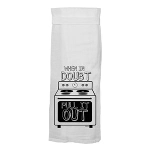 When in Doubt Pull It Out Flour Sack Hang Tight Towel®