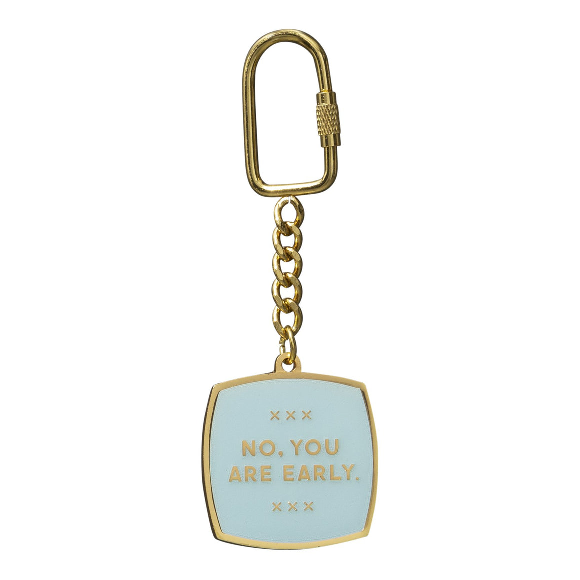 No, You Are Early Key Chain