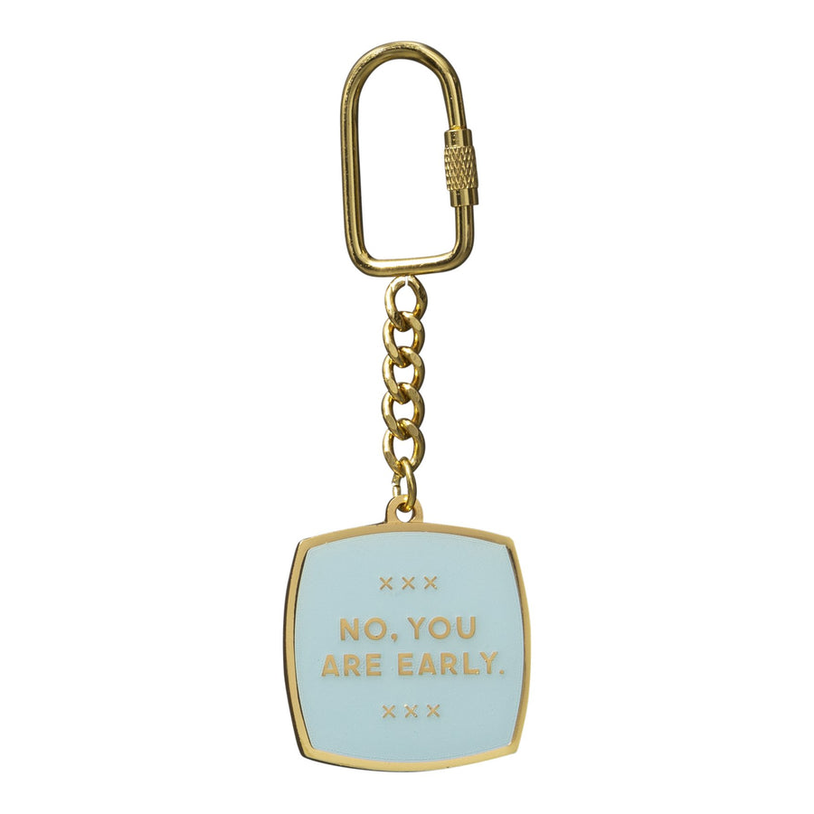 No, You Are Early Key Chain