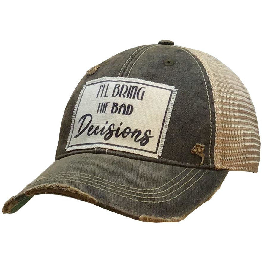 "I'll Bring the Bad Decisions" Distressed Trucker Cap
