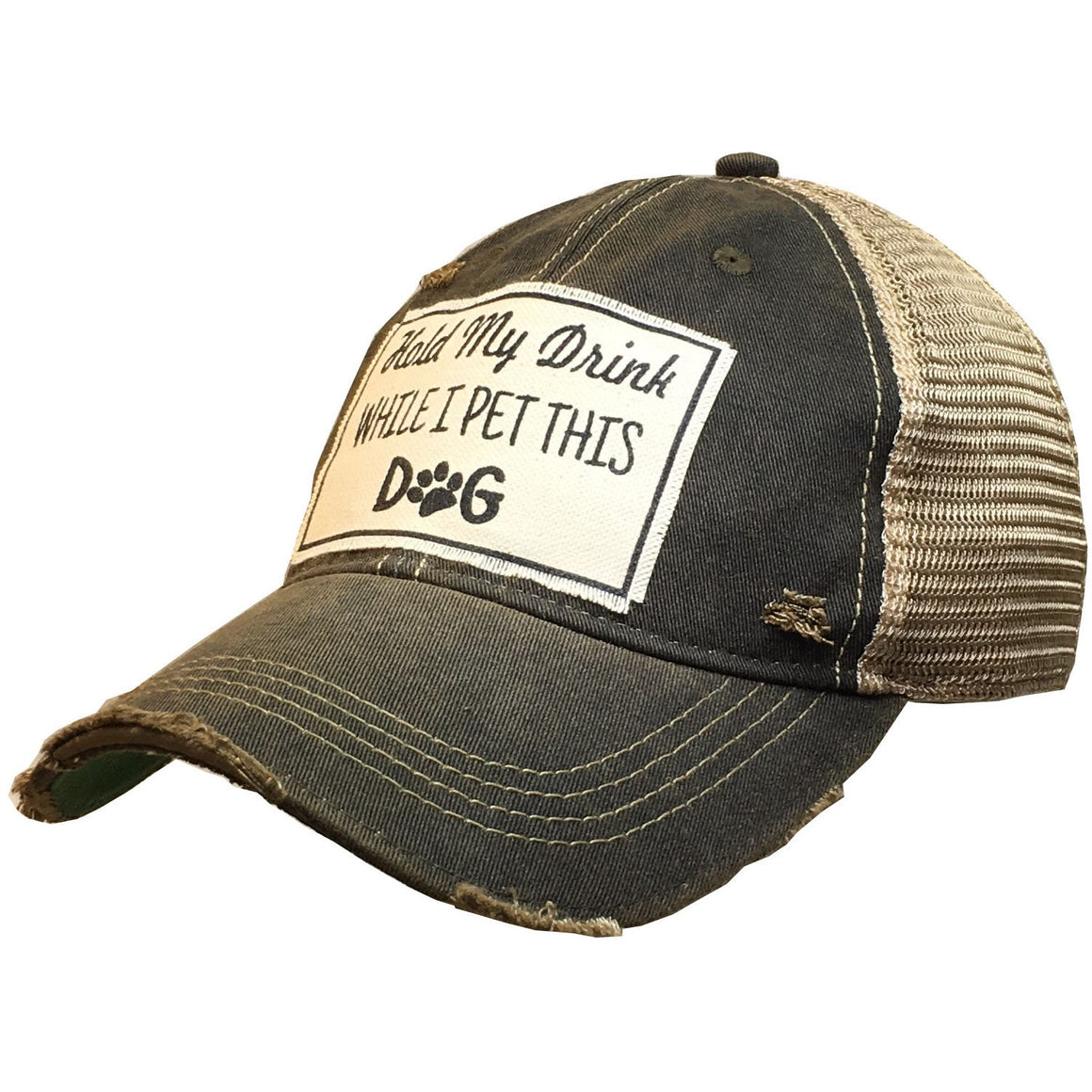 "Hold My Drink While I Pet This Dog" Distressed Trucker Cap