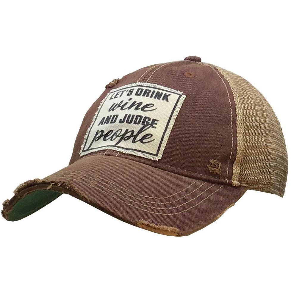 "Let's Drink Wine and Judge People'" Distressed Trucker Cap