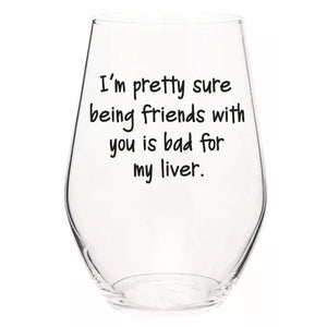 Wine Glass  - I'm Pretty Sure Being Friends....