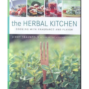 The Herbal Ktichen - Cooking with Fragrance and Flavor