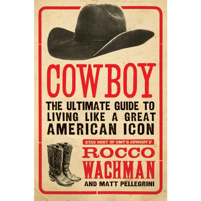 Cowboy |  The Ultimate Guide to Living Like a Great American Icon