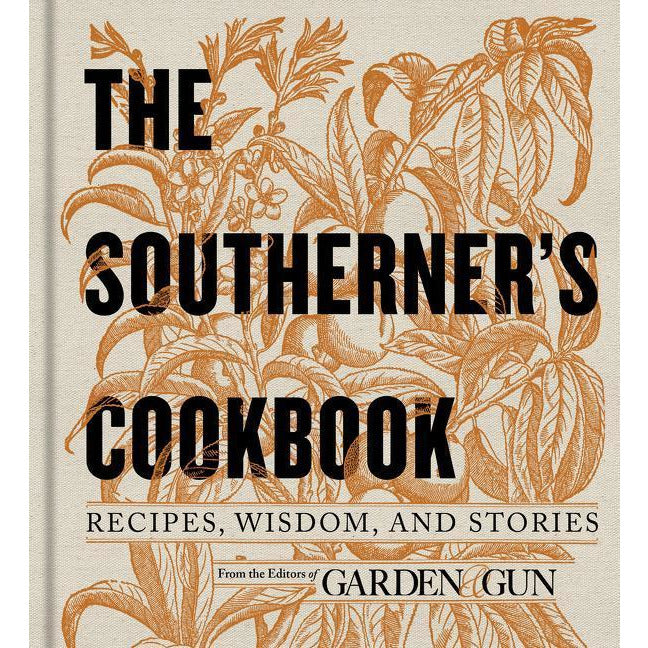 The Southerner's Cookbook | Recipes, Wisdom, and Stories