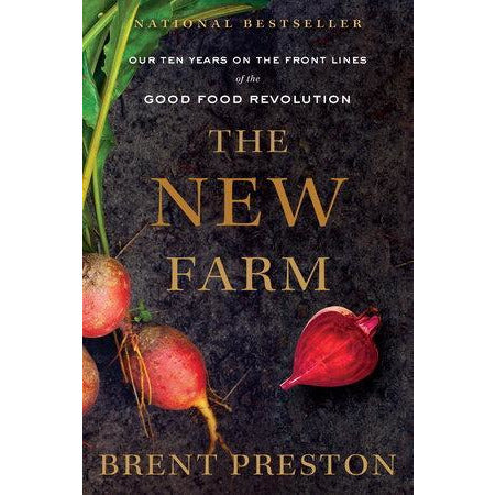 The New Farm: Our Ten Years on the Front Lines of the Good Food Reolution