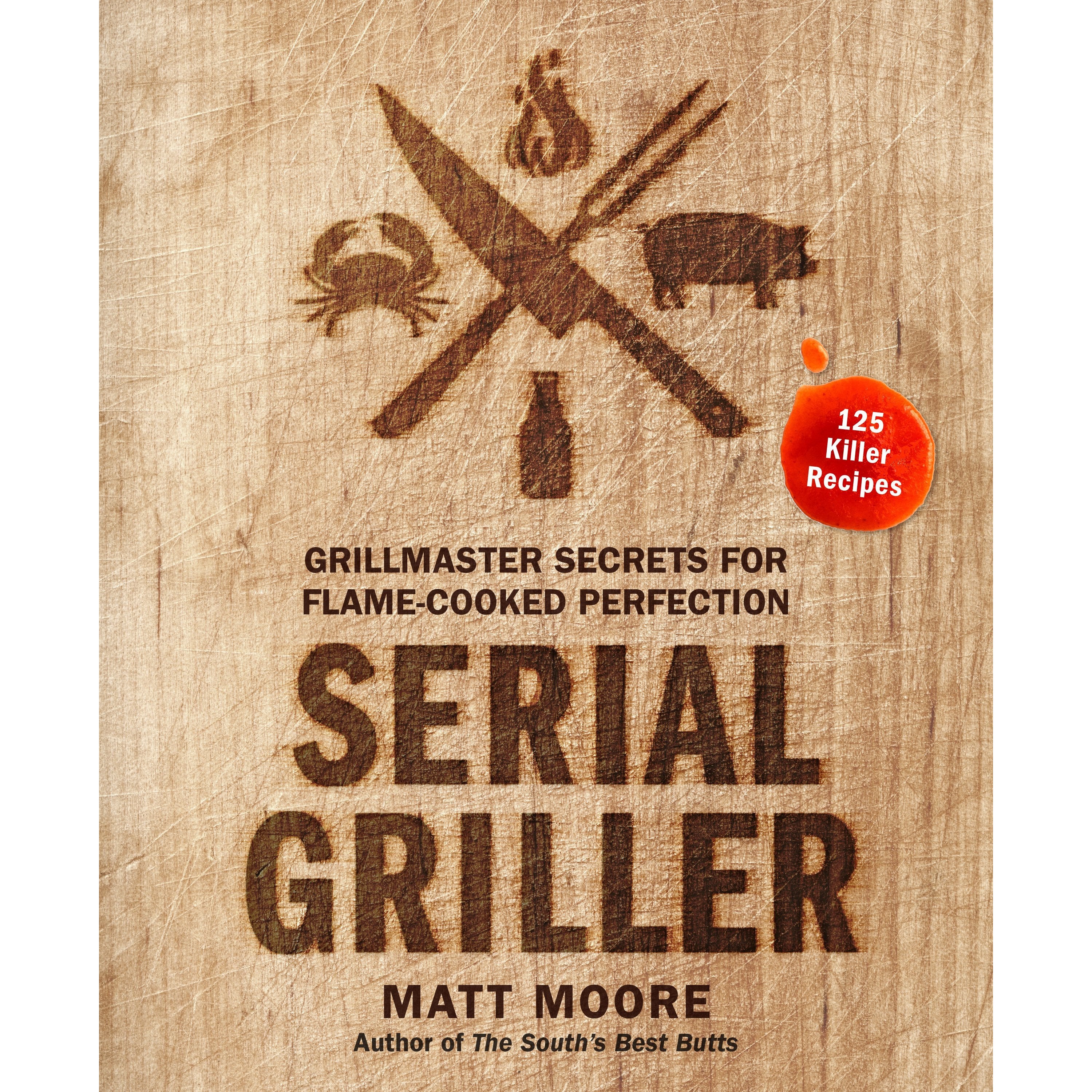 Serial Griller: Grillmaster Secrets for Flame-Cooked Perfection