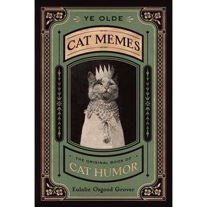 Ye Olde Cat Memes: The Original Book of Cat Humor