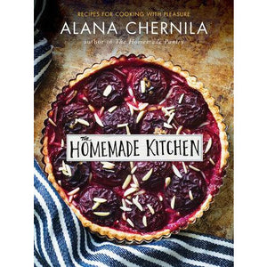 The Homemade Kitchen - Recipes for Cooking with Pleasure: A Cookbook