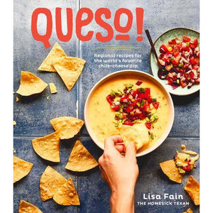 QUESO! Regional Recipes for the World's Favorite Chile-Cheese Dip [A Cookbook]