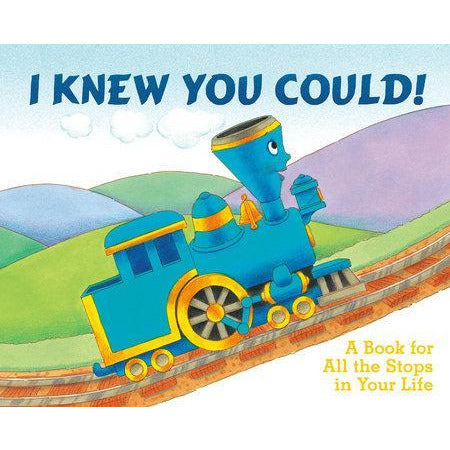 I Knew You Could! A Book for All the Stops in Your Life
