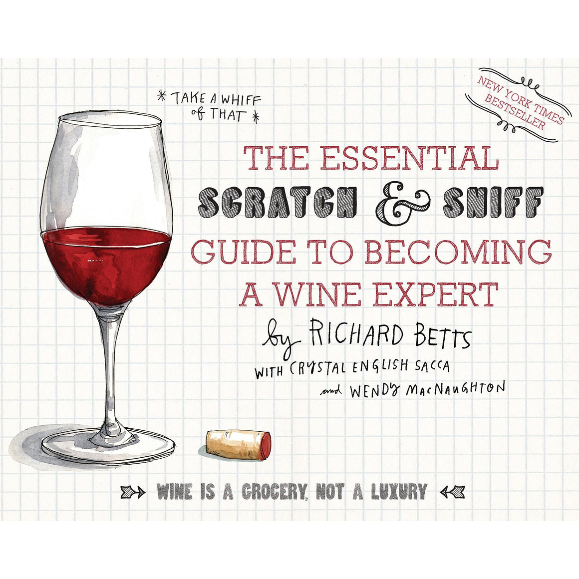 The Essential Scratch & Sniff Guide to Becoming a Wine Expert: Take a Whiff of That