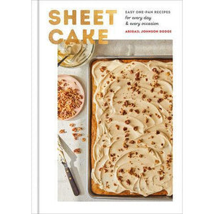 Sheet Cake | Easy One-Pan Recipes for Every Day and Every Occasion: A Baking Book
