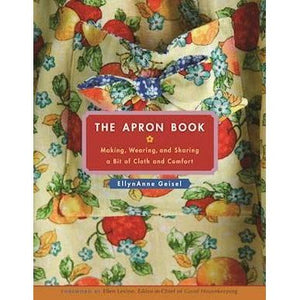 The Apron Book | Making, Wearing, and Sharing a Bit of Cloth and Comfort