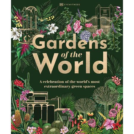 Gardens of the World | A Celebration of the World's Most Amazing Gardens