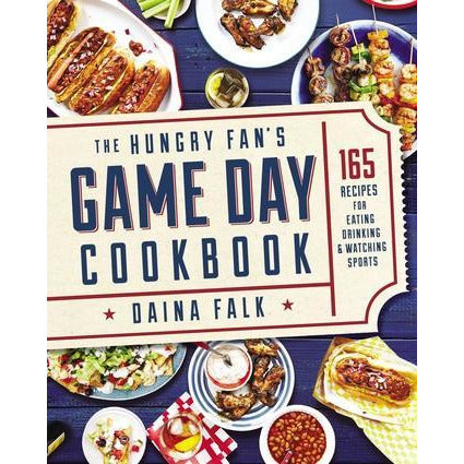 The Hungry Fan's Game Day Cook Book | 165 Recipes for Eating, Drinking & Watching Sports